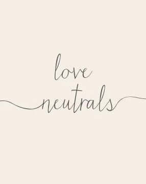 Love Neutrals